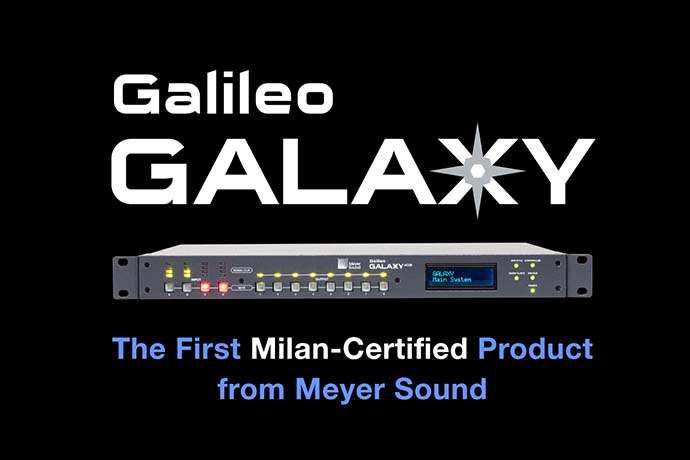 Galileo GALAXY — первый Milan-совместимый продукт Meyer Sound