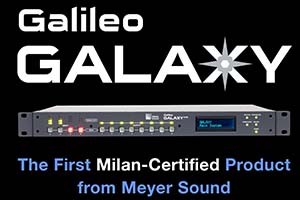 Galileo GALAXY — первый Milan-совместимый продукт Meyer Sound
